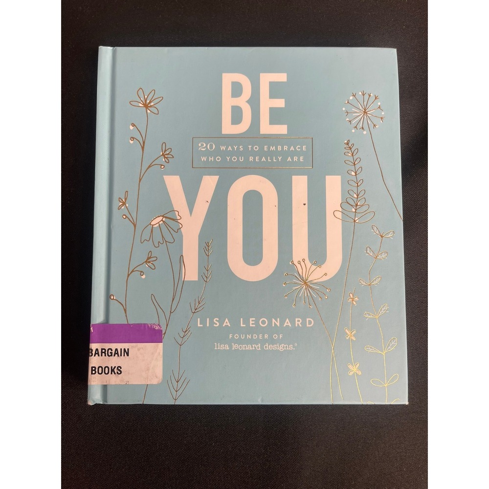 Be You 20 Ways to Embrace Who You Really Are Lisa Leonard Book 2020